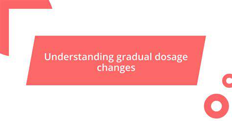 GradualDosageAdjustmentsandMonitoringforAdverseReactions
