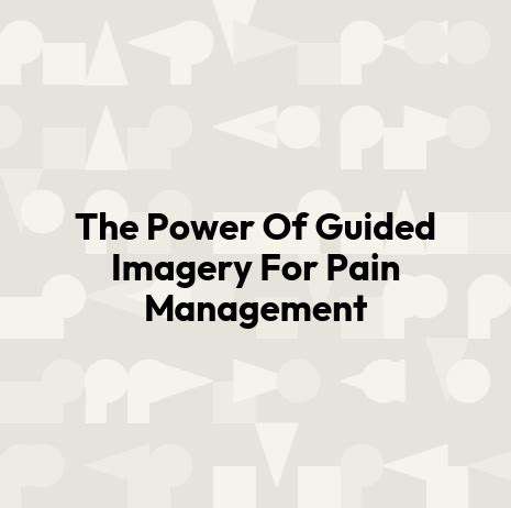 Guided Imagery Techniques for Pain Reduction